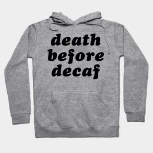 Death Before Decaf Hoodie